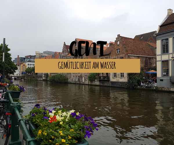 Gent – wo es Wasser gibt, da ist auch die Gemütlichkeit zu Hause