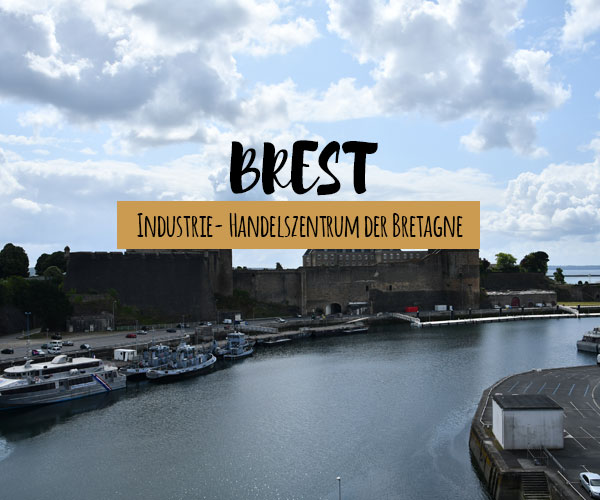 Brest, das ist die grosse Hafenstadt am Ende der Welt
