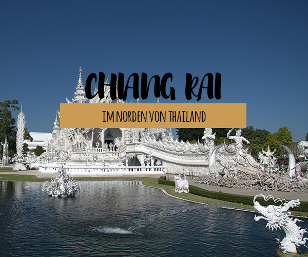 Chiang Rai Sehenswürdigkeiten in Thailand entdecken