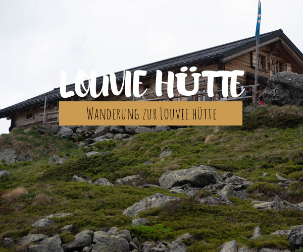 Wanderung zur Louvie Hütte & Rundgang um den Louvie-See