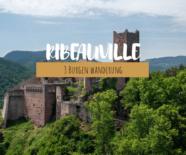 Sehenswürdigkeiten in Ribeauvillé – alte Fachwerkhäuser und die Burgenwanderung
